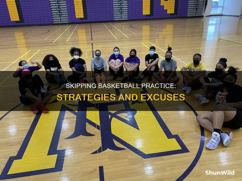 how to skip basketball practice