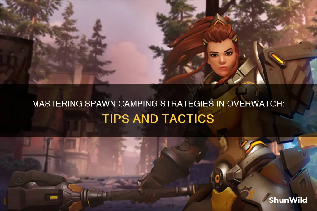 how to spawn camp overwatch