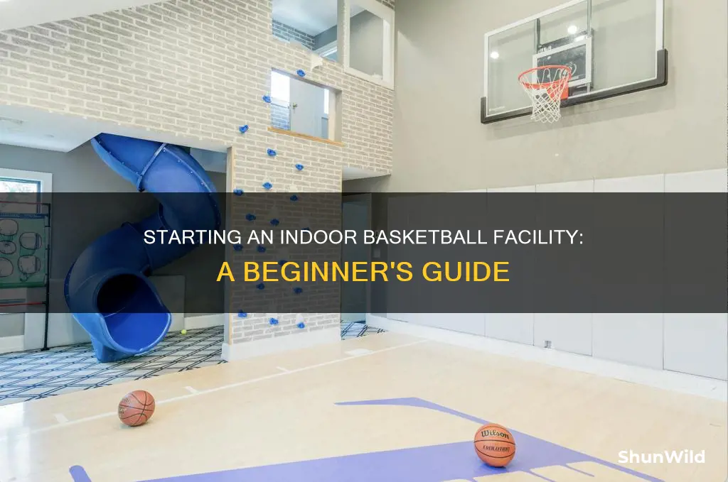 how to start a indoor basketball facility