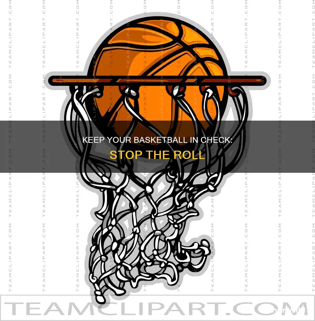 how to stop basketball from rolling down hill