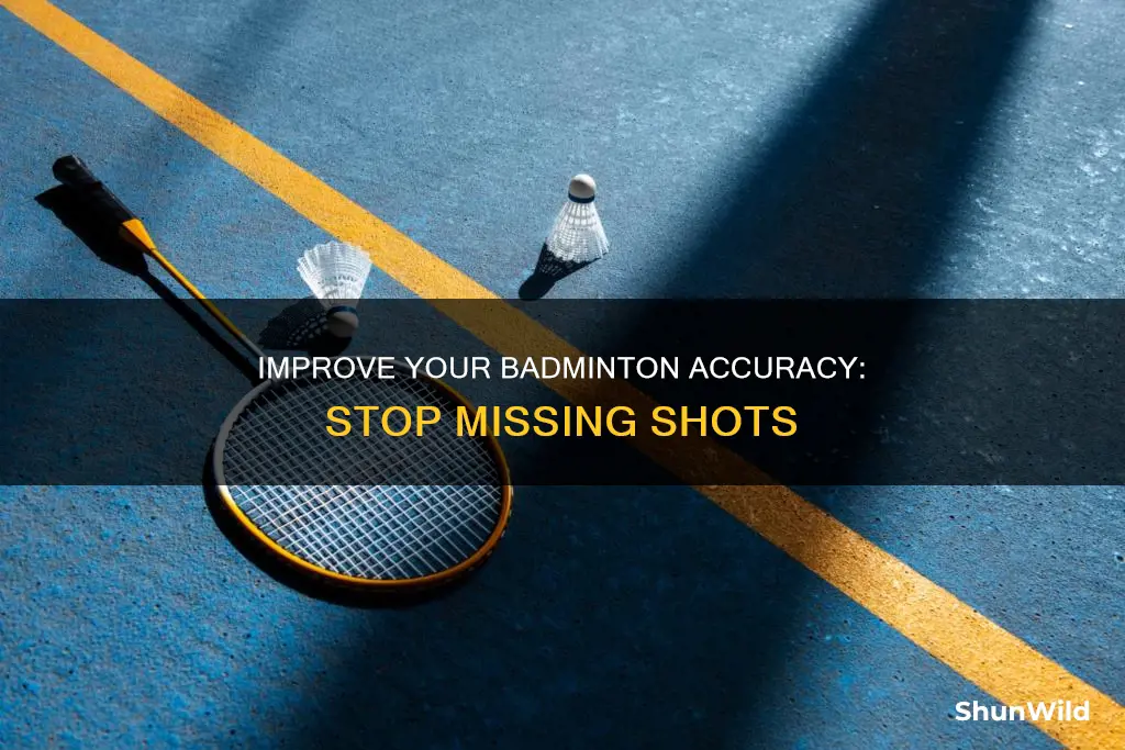 how to stop missing shots in badminton