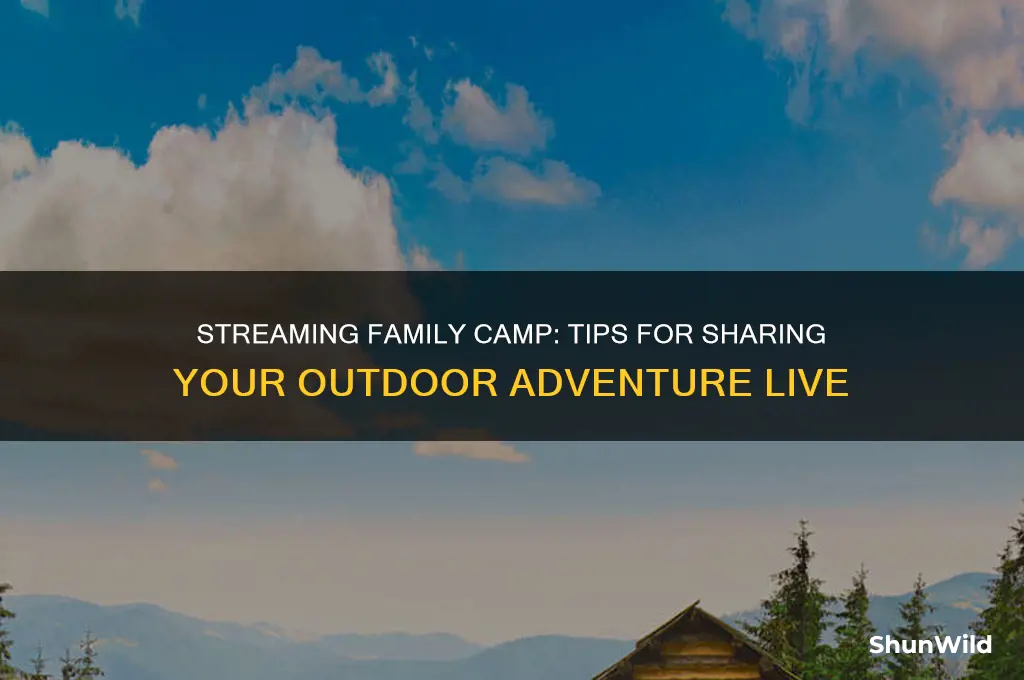 how to stream family camp