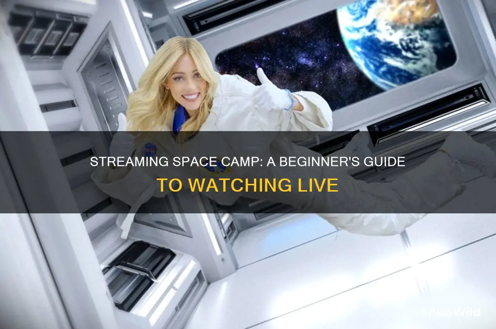 how to stream space camp
