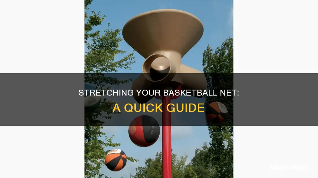 how to stretch a basketball net