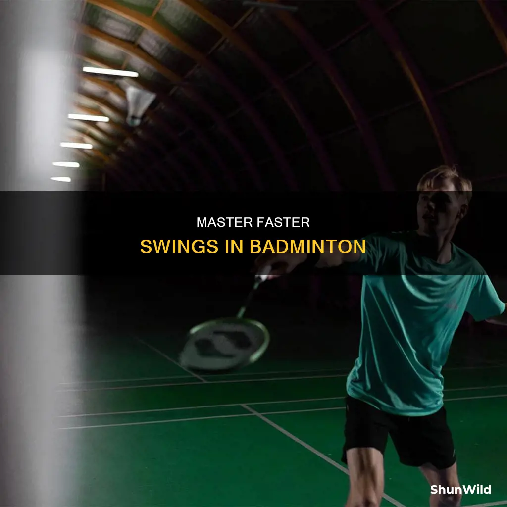 how to swing faster in badminton