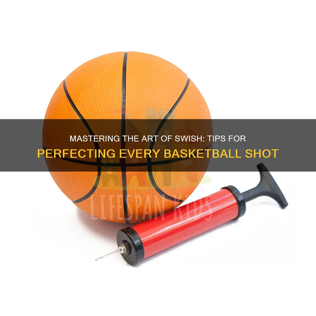 how to swish every shot in basketball