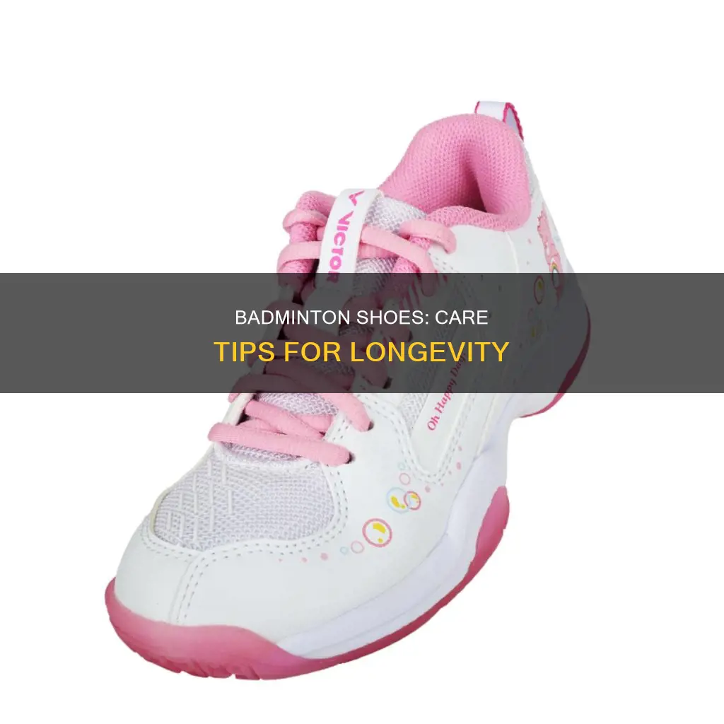 how to take care of badminton shoes
