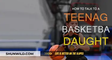 Talking Basketball with Your Teenage Daughter
