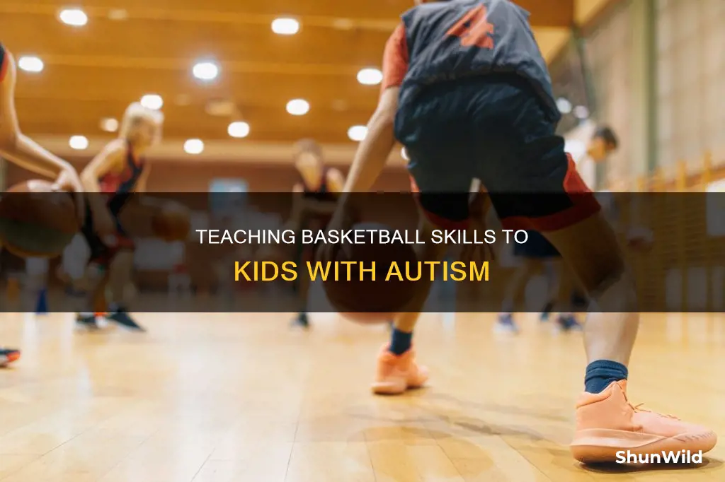 how to teach basketball skills for kids with autism