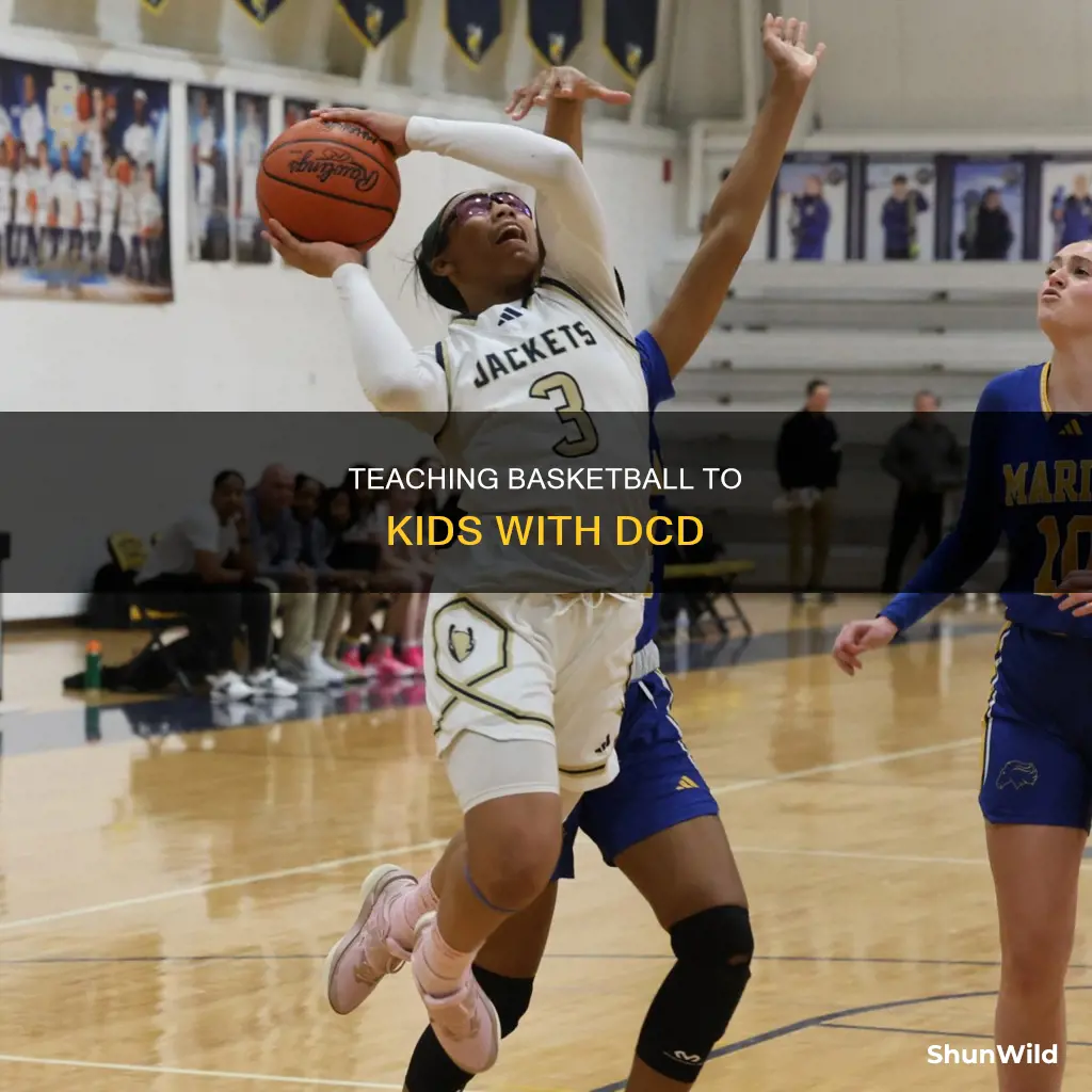 how to teach basketball to a children with dcd