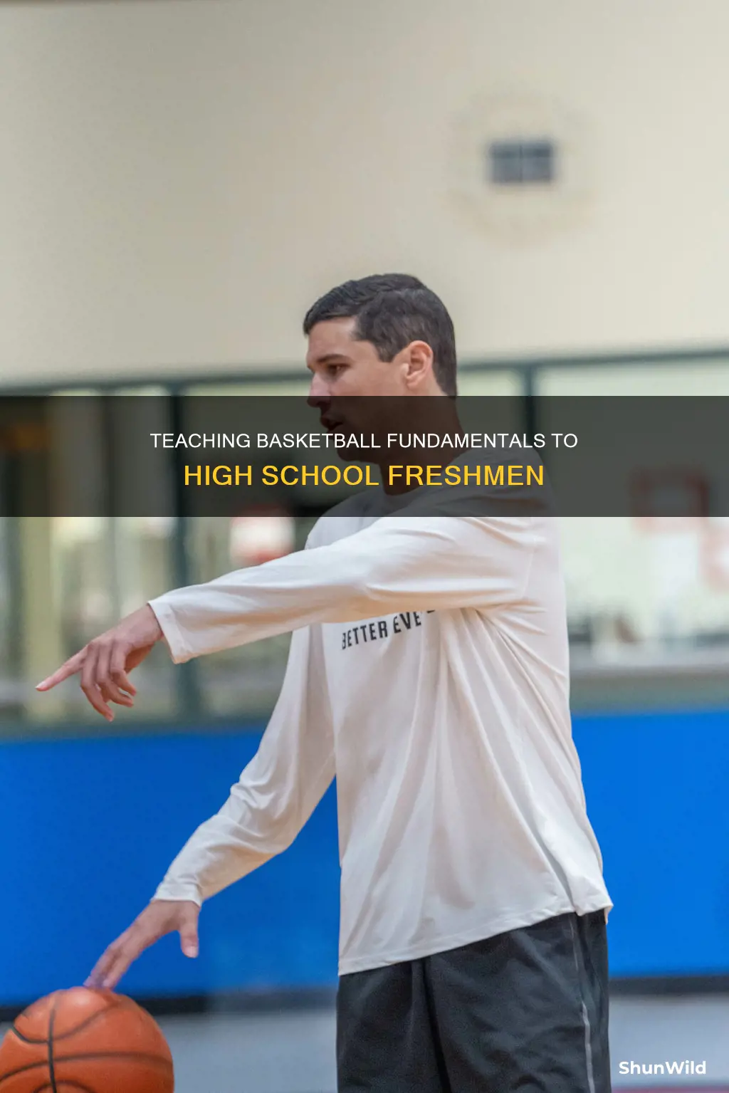 how to teach basketball to freshmen in high school