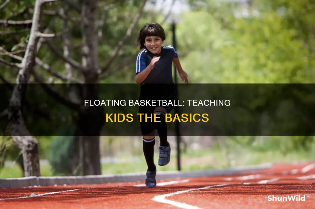 how to teach kids to float a basketball