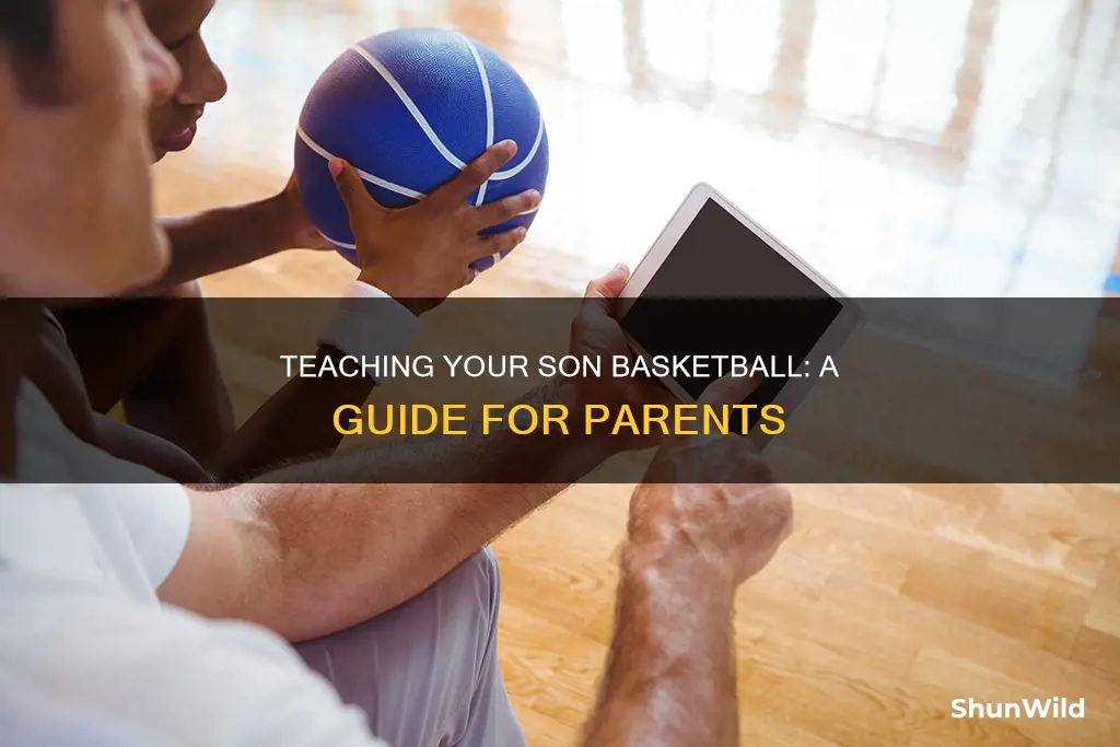 how to teach my son basketball