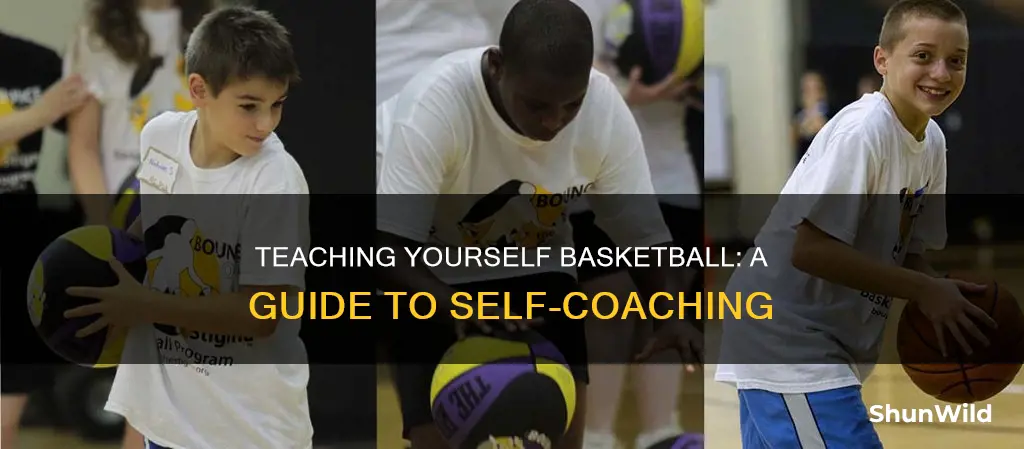 how to teach yourself basketball
