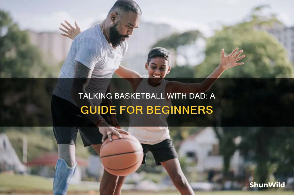 how to to talk about basketball with your dad