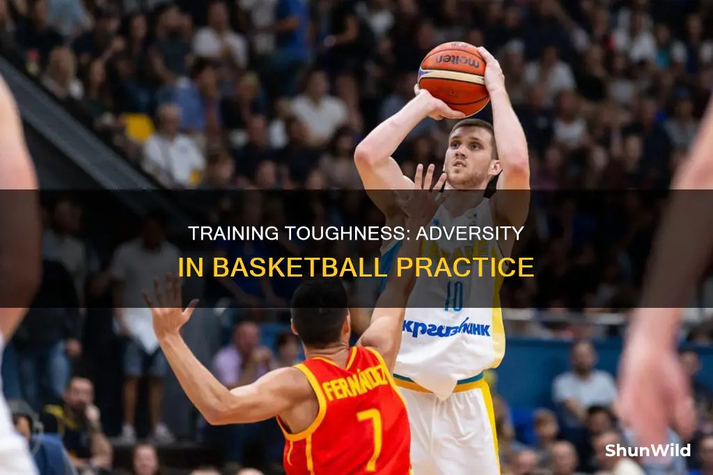how to train adversity into basketball practice
