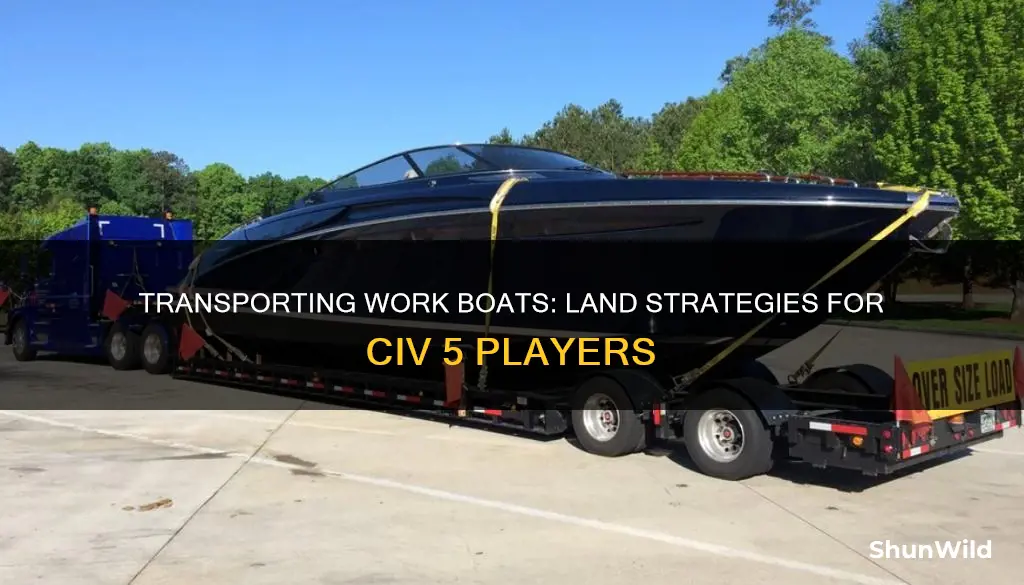 how to transport a work boat by land civ 5