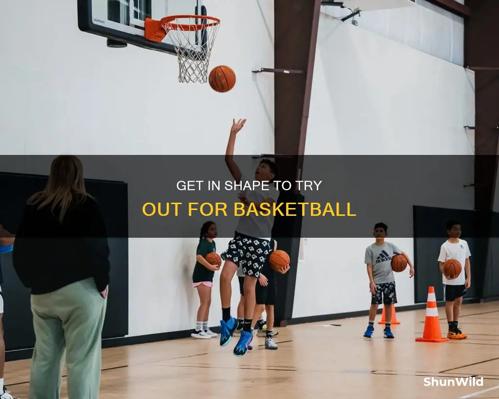 how to try out for basketball when out of shape