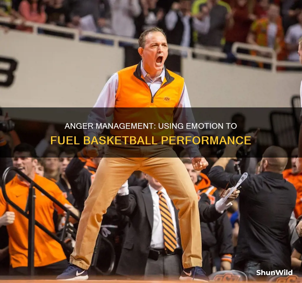 how to use anger in basketball