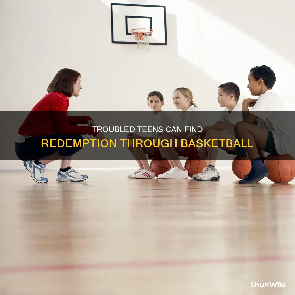 how to use basketball to teach troubled teens