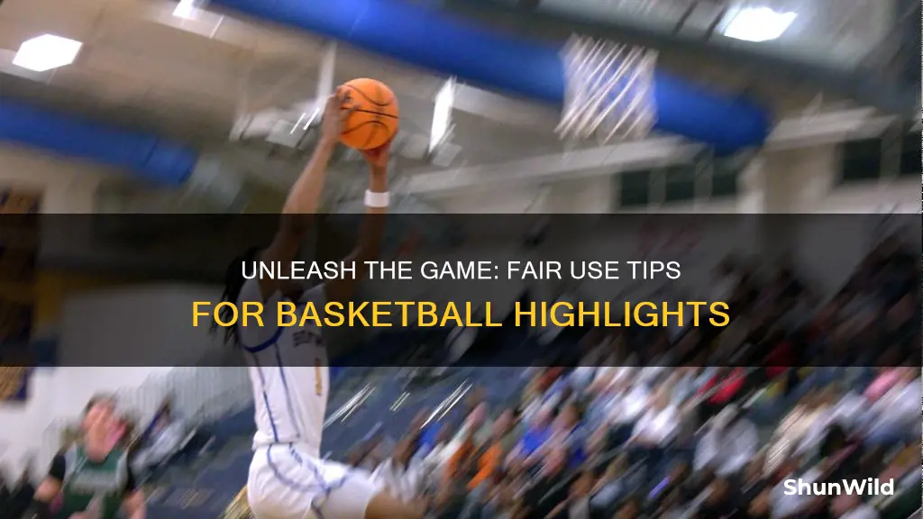 how to use fair use for basketball highlights