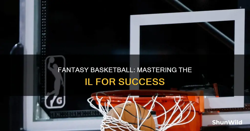 how to use il in fantasy basketball