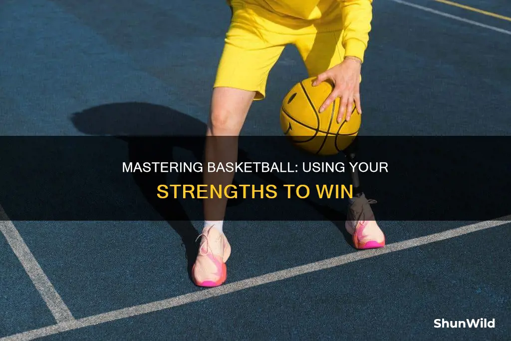 how to use your strength in basketball