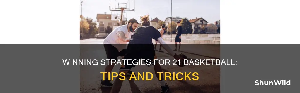 how to win 21 basketball