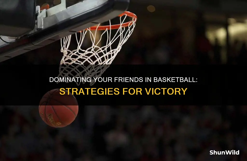 how to win in basketball against friends