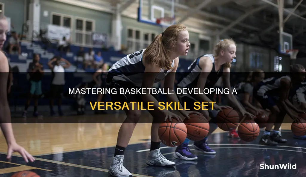 how will you develop all the skills in basketball
