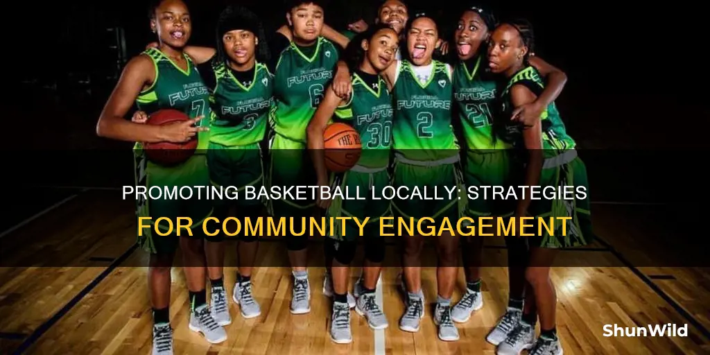 how will you promote basketball in your community