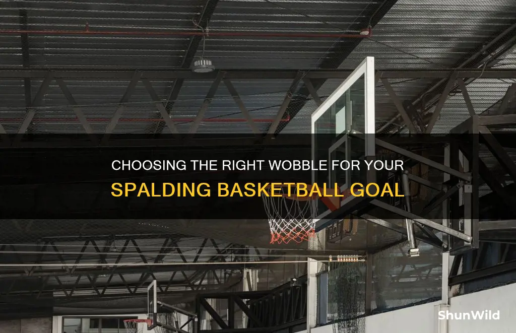 how wobbly should a spalding basketball goal be