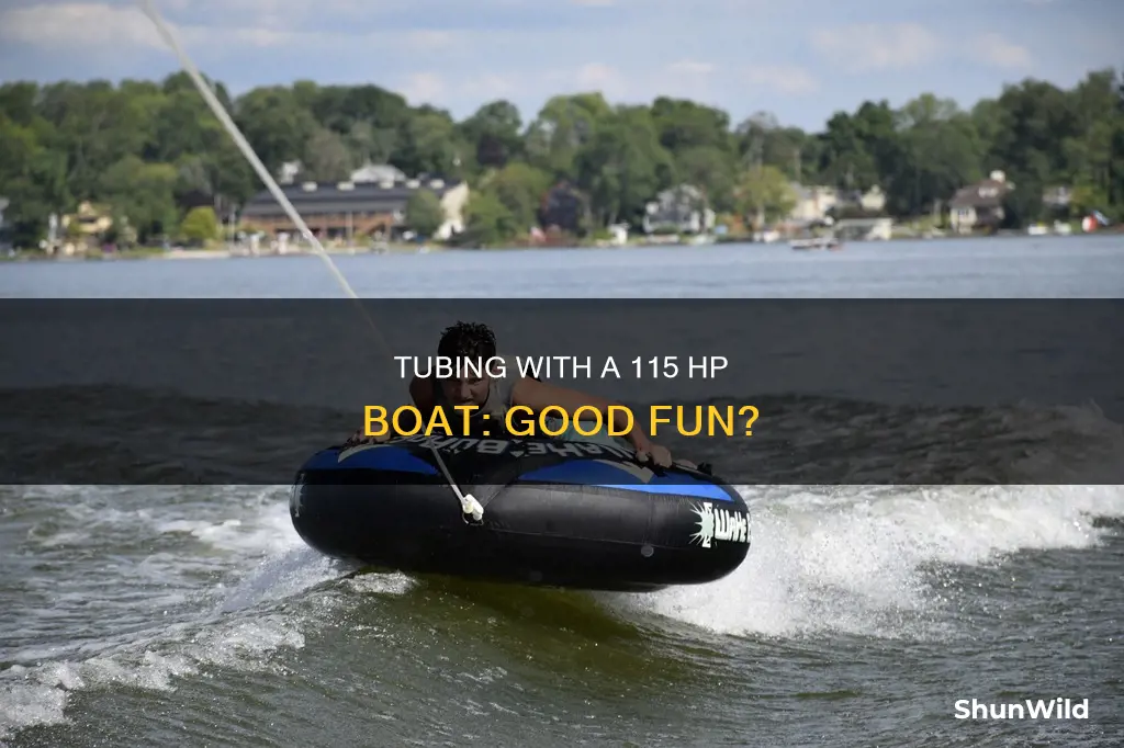 is a 115 hp boat good for tubing