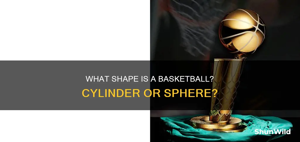 is a basketball a cylinder