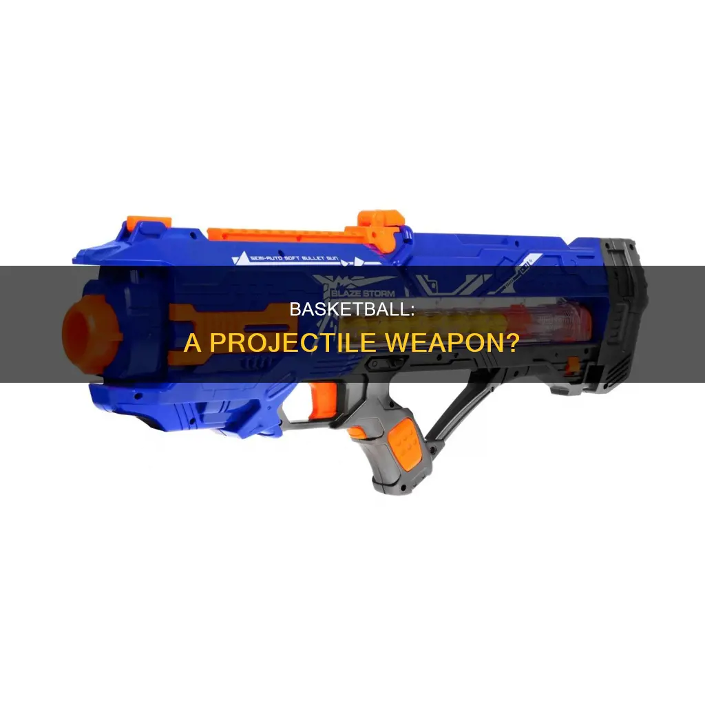 is a basketball a projectile weapon