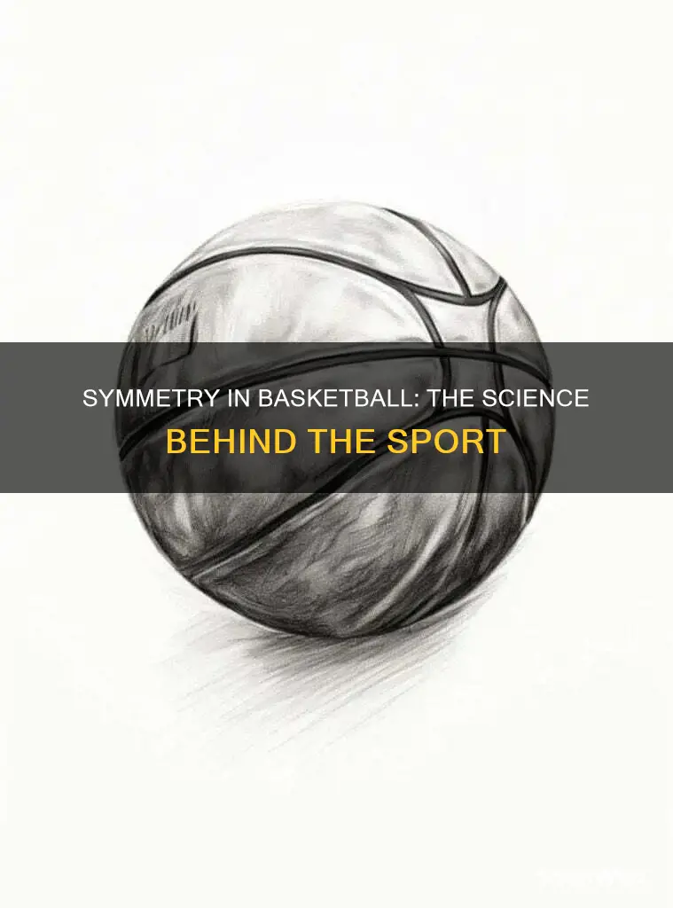 is a basketball symmetrical