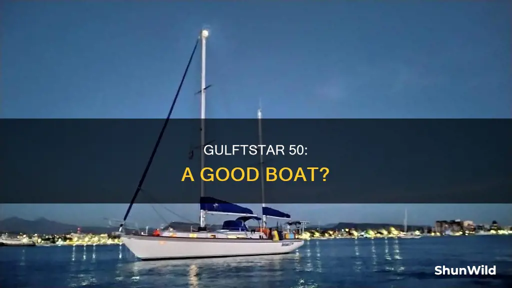 is a gulftstar 50 a good boat