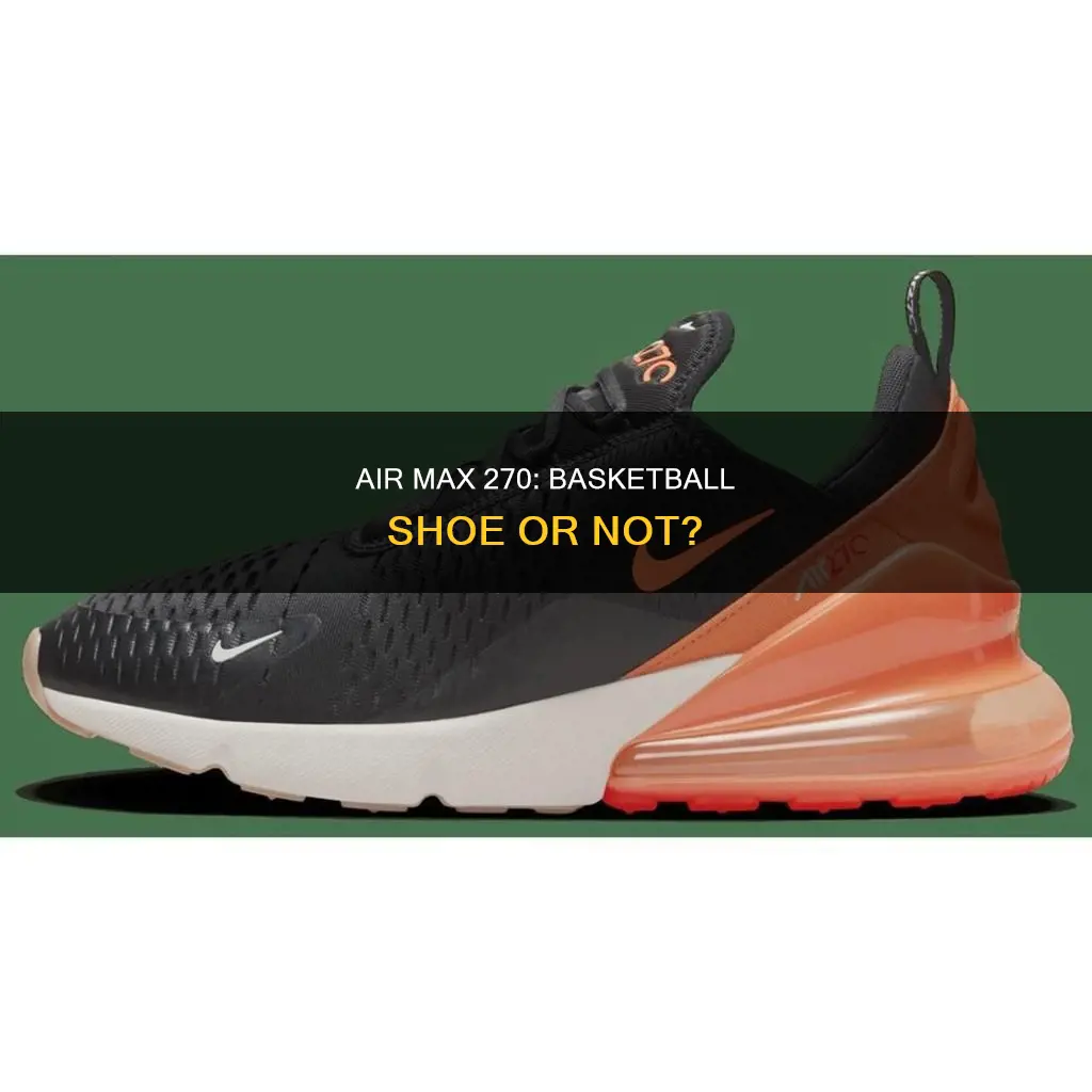 is air max 270 a basketball shoe