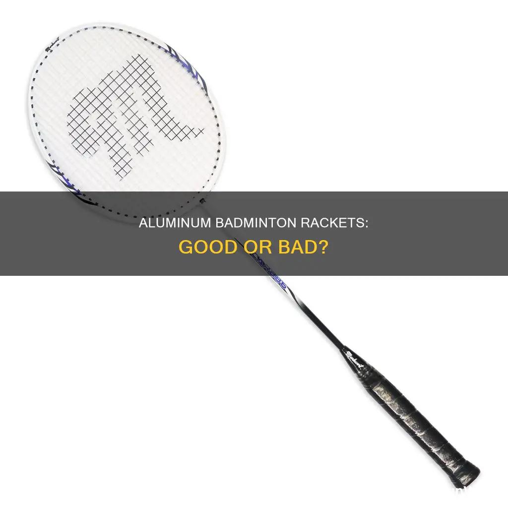 is an aluminum badminton racquet good