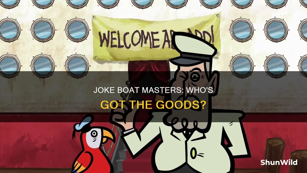 is anyone good at joke boat