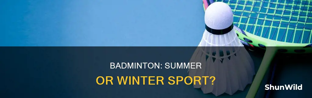 is badminton a summer or winter game
