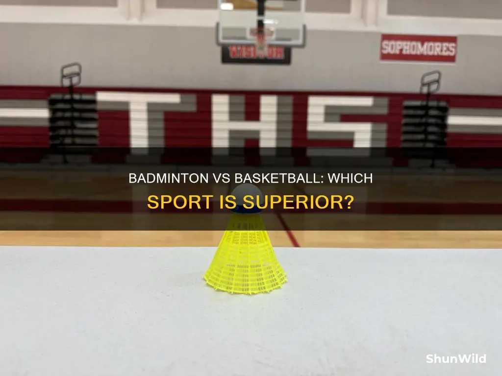 is badminton better than basketball