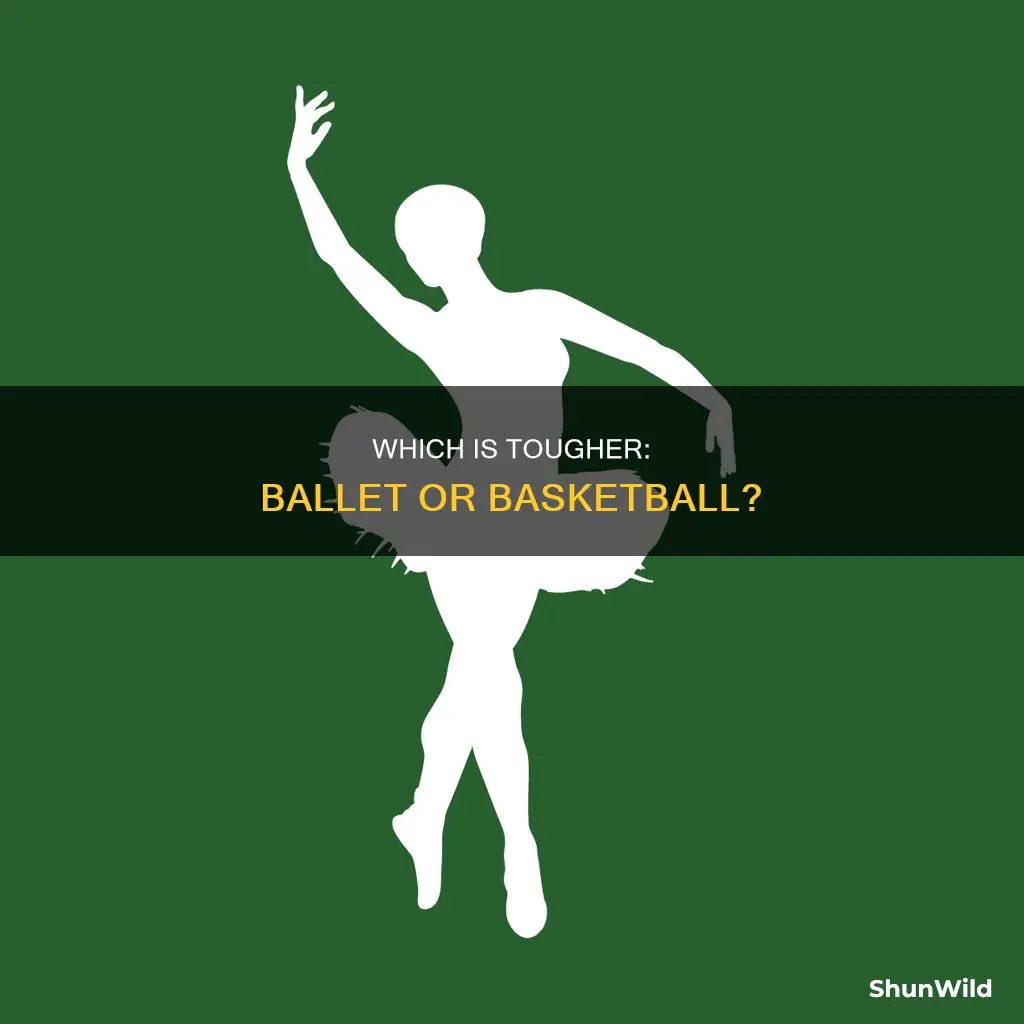 is ballet harder than basketball
