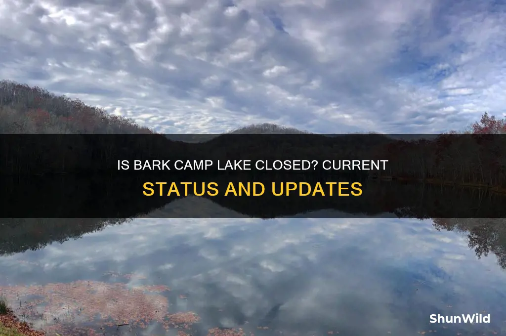 is bark camp lake closed