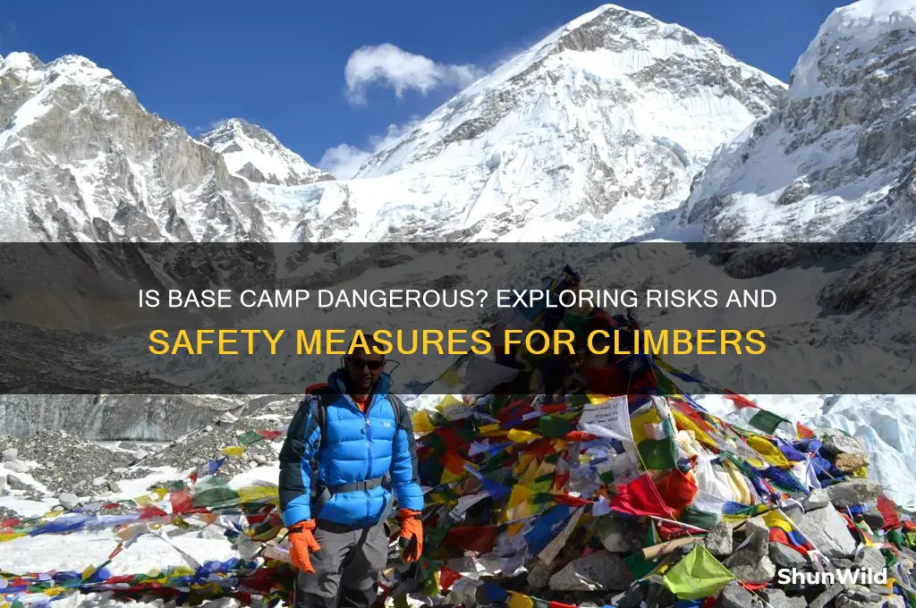 is base camp dangerous