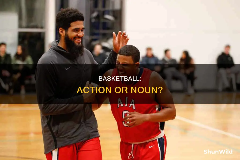 is basketball a action verb or noun