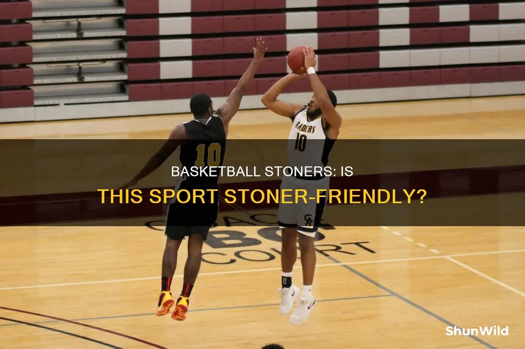 is basketball a sport for stoners