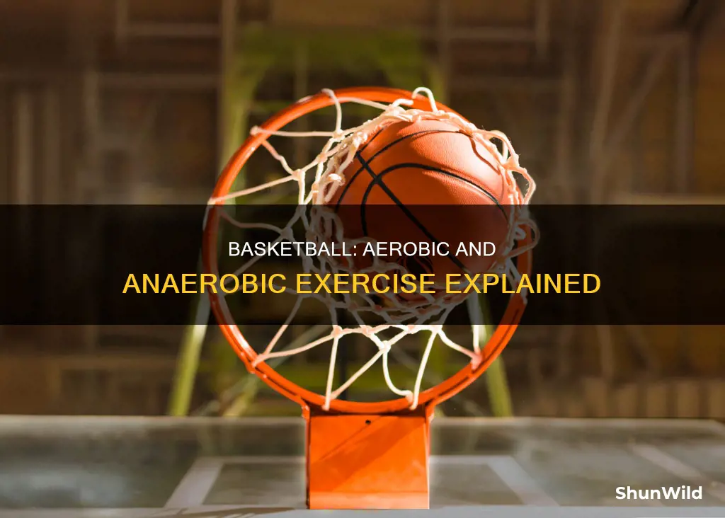 is basketball aerobic or anaerobic exercise
