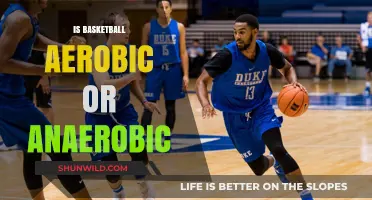 Basketball: Aerobic or Anaerobic?