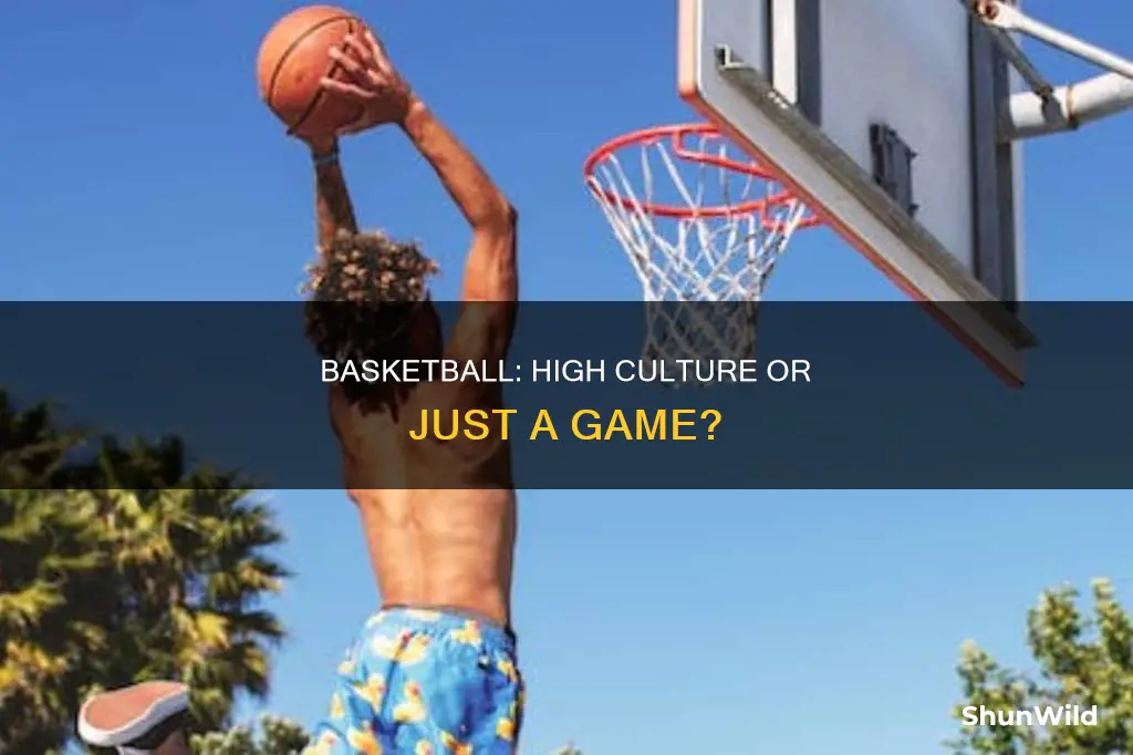 is basketball high culture